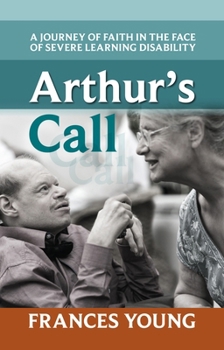 Paperback Arthur's Call: A Journey of Faith in the Face of Severe Learning Disability Book