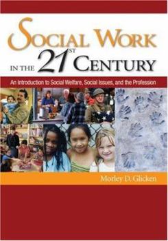 Hardcover Social Work in the 21st Century: An Introduction to Social Welfare, Social Issues, and the Profession Book