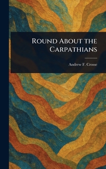 Hardcover Round About the Carpathians Book