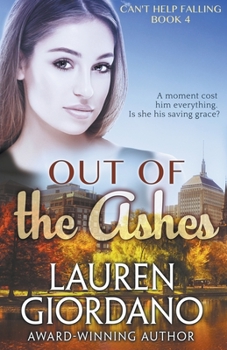 Out of the Ashes - Book #4 of the Can't Help Falling 