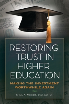 Hardcover Restoring Trust in Higher Education: Making the Investment Worthwhile Again Book