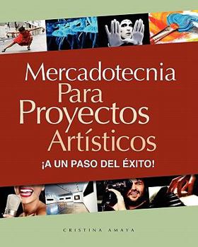 Paperback Mercadotecnia para proyectos artísticos. ¡A un paso del éxito! [Spanish] Book