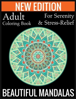 Paperback New Edition Adult Coloring Book For Serenity & Stress-Relief Beautiful Mandalas: (Adult Coloring Book Of Mandalas ) Book