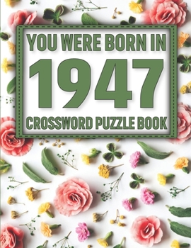 Paperback Crossword Puzzle Book: You Were Born In 1947: Large Print Crossword Puzzle Book For Adults & Seniors [Large Print] Book