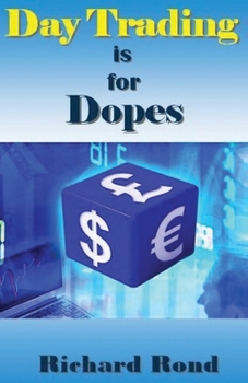 Paperback Day Trading Is for Dopes: The Unrealistic & Cruel Reality about Day Trading for Beginners Book