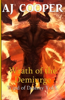 Wrath of the Demiurge - Book #5 of the Wind of Destiny
