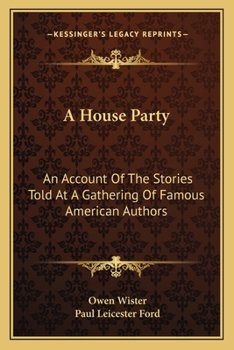 Paperback A House Party: An Account Of The Stories Told At A Gathering Of Famous American Authors Book
