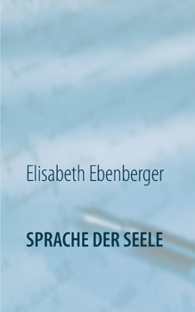 Paperback Sprache der Seele: Glaube - Wirklichkeit - Alles Ist [German] Book