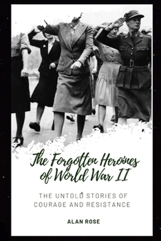 Paperback The Forgotten Heroines of World War II: Untold Stories of Courage and Resistance [Large Print] Book