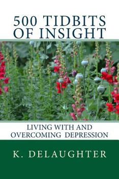 Paperback 500 Tidbits of Insight: Living with and overcoming depression Book