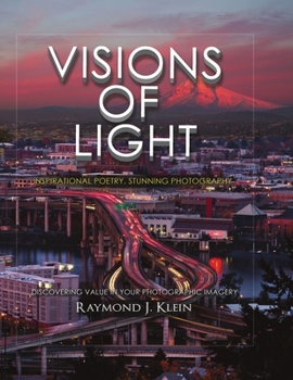 Visions of Light: Inspirational Poetry, Stunning Photography