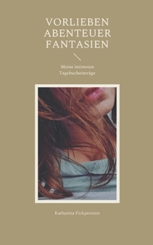 Paperback Vorlieben Abenteuer Fantasien: Meine intimsten Tagebucheinträge [German] Book