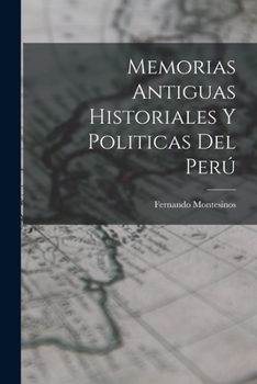 Paperback Memorias Antiguas Historiales y Politicas del Perú Book