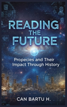 Reading the Future: Prophecies and Their Impact Through History