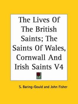 Paperback The Lives Of The British Saints; The Saints Of Wales, Cornwall And Irish Saints V4 Book