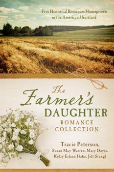 Paperback The Farmer's Daughter Romance Collection: Five Historical Romances Homegrown in the American Heartland Book