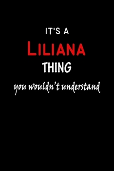 Paperback It's a Liliana Thing You Wouldn't Understandl: Liliana First Name Personalized Journal 6x9 Notebook, Wide Ruled (Lined) blank pages, Funny Cover for G Book