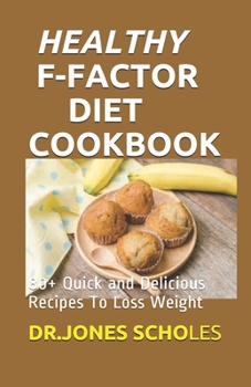 Paperback Healthy F-Factor Diet Cookbook: 80+ Quick and Delicious Recipes To Loss Weight Book