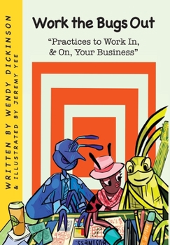 Hardcover Work the Bugs Out: Practices to Work In, and On, Your Business Book