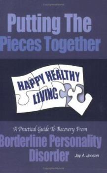 Paperback Putting the Pieces Together: A Practical Guide to Recovery From Borderline Personality Disorder by Joy A. Jensen (2004) Paperback Book