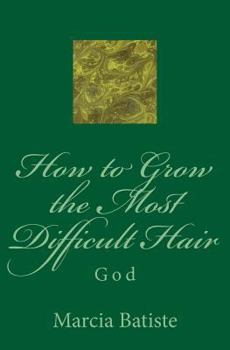 Paperback How to Grow the Most Difficult Hair: God Book