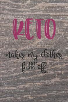 Paperback Keto: Makes My Cloths Fall Off Book