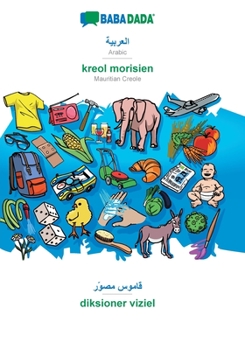 Paperback Arabic (in arabic script) - kreol morisien, visual dictionary: BABADADA Arabic (in arabic script) - Mauritian Creole, visual dictionary [Arabic] Book