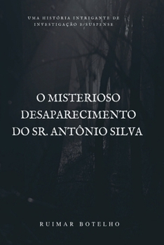 Paperback O Misterioso Desaparecimento Do Sr. Antônio Silva [Portuguese] Book