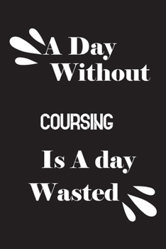 Paperback A day without coursing is a day wasted Book
