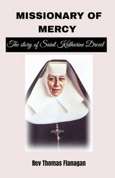 Missionary of Mercy: The story of saint Katharine Drexel