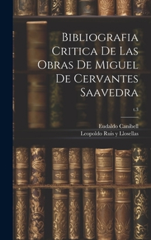 Hardcover Bibliografia critica de las obras de Miguel de Cervantes Saavedra; t.3 [Spanish] Book