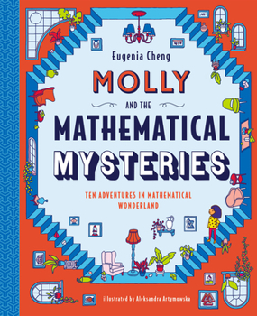 Hardcover Molly and the Mathematical Mysteries: Ten Interactive Adventures in Mathematical Wonderland Book