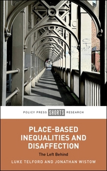 Hardcover Place-Based Inequalities and Disaffection: The Left Behind Book
