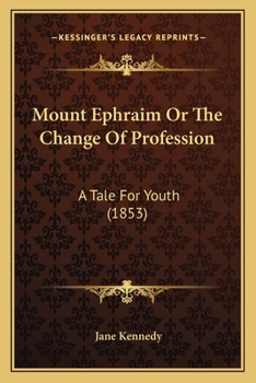 Mount Ephraim Or The Change Of Profession: A Tale For Youth