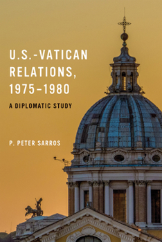 Hardcover U.S.-Vatican Relations, 1975-1980: A Diplomatic Study Book