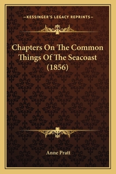 Paperback Chapters On The Common Things Of The Seacoast (1856) Book