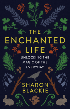 Paperback The Enchanted Life: Unlocking the Magic of the Everyday Book