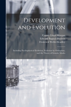 Paperback Development and Evolution: Including Psychophysical Evolution, Evolution by Orthoplasy, and the Theory of Genetic Modes Book