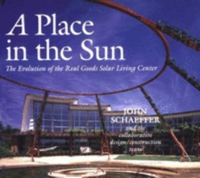 Paperback A Place in the Sun: The Evolution of the Real Goods Solar Living Center Book