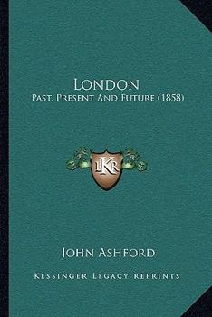 Paperback London: Past, Present And Future (1858) Book