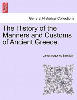 The history of the manners and customs of ancient Greece (Kennikat classics series)