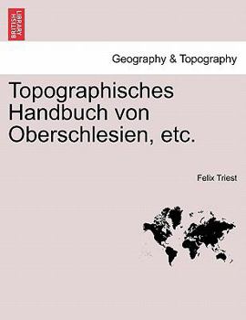 Paperback Topographisches Handbuch von Oberschlesien, etc. ERSTE HAELFTE [German] Book