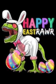 Happy Eastrawr: Happy Eastrawr T Rex Dinosaur Easter Bunny Egg Kids Journal/Notebook Blank Lined Ruled 6X9 100 Pages