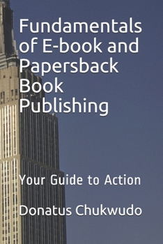 Paperback Fundamentals of E-book and Papersback Book Publishing: Your Guide to Action Book