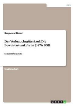 Paperback Der Verbrauchsgüterkauf: Die Beweislastumkehr in § 476 BGB: Seminar Privatrecht [German] Book