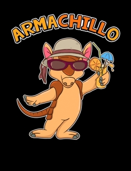 Armachillo: Cute Chill Armadillo Pun Blank Sketchbook to Draw and Paint (110 Empty Pages, 8.5" x 11")