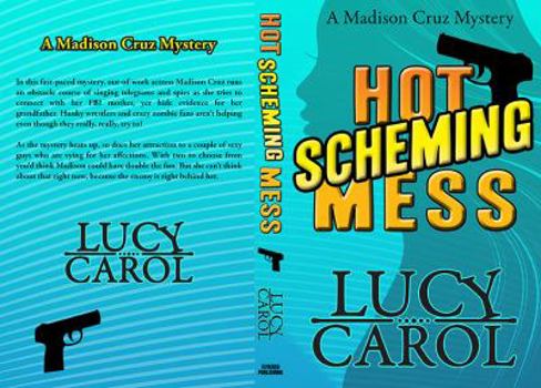 Hot Scheming Mess - Book #1 of the Madison Cruz Mystery