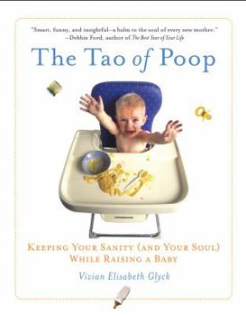 Paperback The Tao of Poop: Keeping Your Sanity (and Your Soul) While Raising a Baby Book