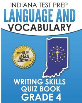 Paperback INDIANA TEST PREP Language and Vocabulary Writing Skills Quiz Book Grade 4: Preparation for the ILEARN English Language Arts Tests Book