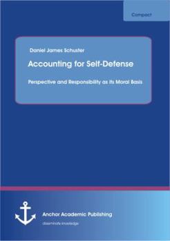 Paperback Accounting for Self-Defense: Perspective and Responsibility as its Moral Basis Book